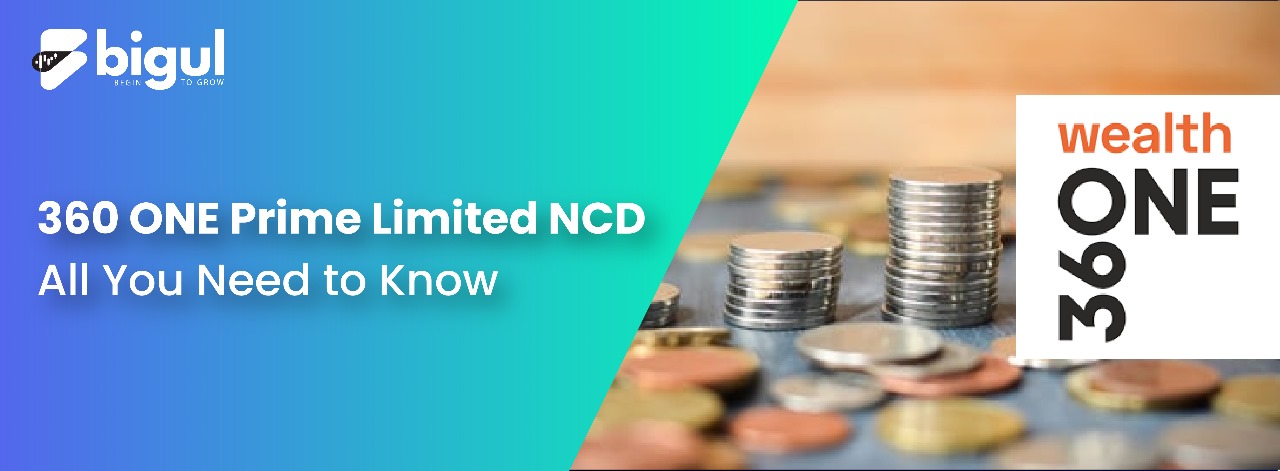 360 ONE Prime Limited NCD: All You Need to Know